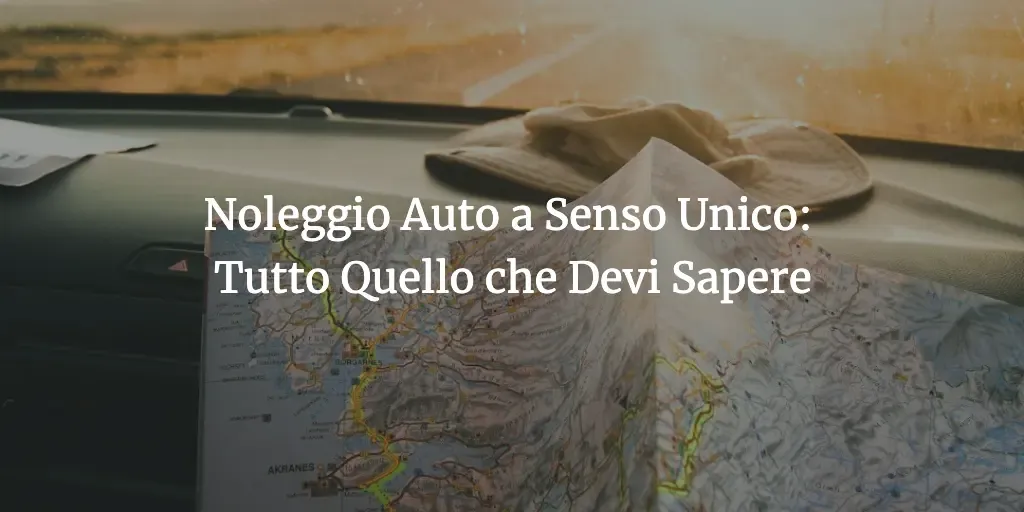Noleggio Auto a Senso Unico: Tutto Quello che Devi Sapere